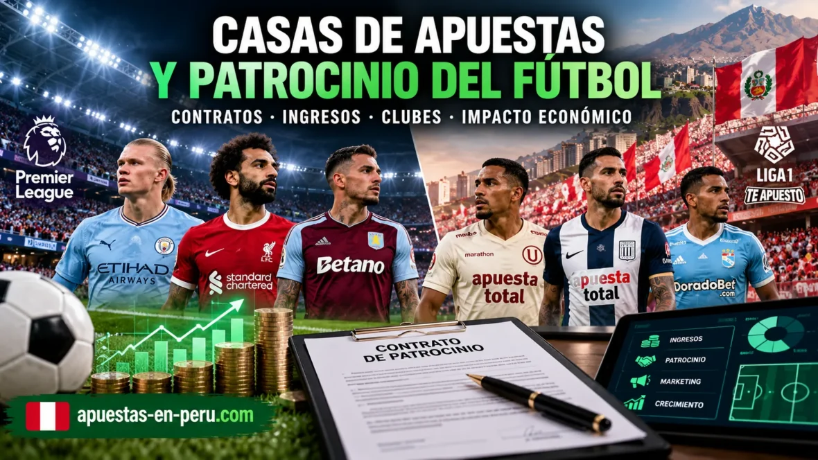 Patrocinio de casas de apuestas en el fútbol: impacto económico de los contratos publicitarios en clubes de la Premier League y Liga 1 Perú